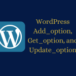 WordPress Add_option, Get_option, delete_option and Update_option