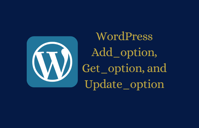 WordPress Add_option, Get_option, delete_option and Update_option